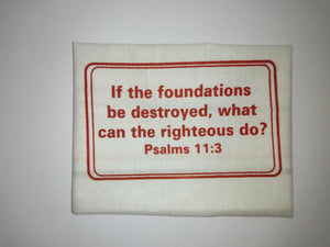 Handkerchief - "If the foundations be destroyed, what can the righteous do? Psalms 11:3