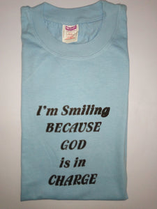 Short Sleeve T-Shirt - "I'm Smiling BECAUSE GOD is in CHARGE."