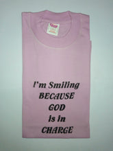 Load image into Gallery viewer, Short Sleeve T-Shirt - &quot;I&#39;m Smiling BECAUSE GOD is in CHARGE.&quot;