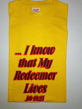 Load image into Gallery viewer, Short Sleeve T-Shirt - &quot;I Know that MY Redeemer Lives. Job 19:25.&quot;