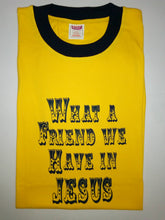 Load image into Gallery viewer, Short Sleeve T-Shirt - &quot;WHAT A FRIEND WE HAVE IN JESUS.&quot;