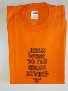 Short Sleeve T-Shirt - "JESUS WENT TO THE CROSS LOVING 'U'."