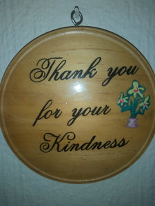 Wooden circular wall plaque -"Thank you for your kindness."